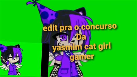 •edit Pra O Concurso Da Yasmim Cat Girl Gamer• Youtube