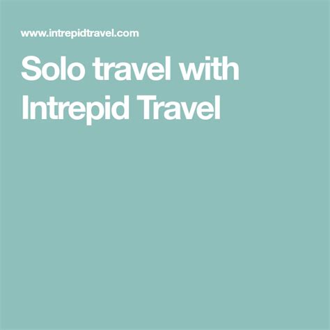 Solo Travel With Intrepid Travel Intrepid Travel Solo Travel Travel