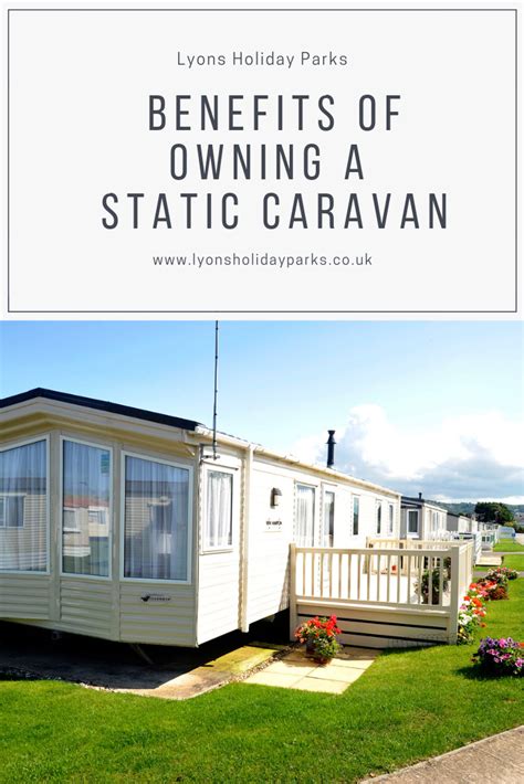 Benefits Of Owning A Static Caravan Lyons Holiday Parks Caravan