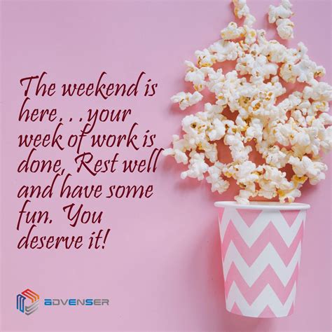 The Weekend Is Hereyour Week Of Work Is Done Rest Well And Have Some