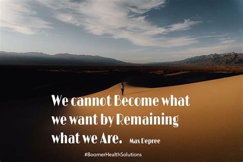 We Cannot Become What We Want By Remaining What We Are In 2022