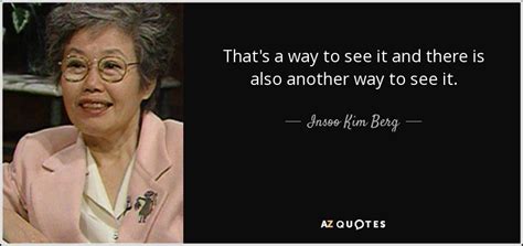 Quotes By Insoo Kim Berg A Z Quotes