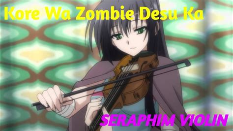Kore Wa Zombie Desu Ka Seraphim Violin Youtube