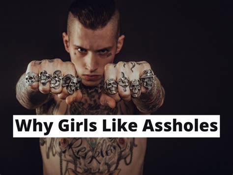 Why Girls Like Assholes