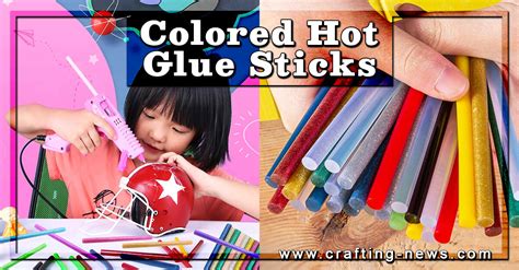 Colored Hot Glue Sticks Crafting News