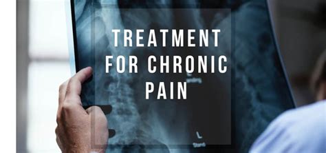Treatment For Chronic Pain Explore Whats Next