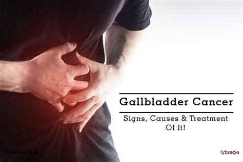 Gallbladder Cancer Signs Causes Treatment Of It By Dr Ravinder Pal Singh Lybrate