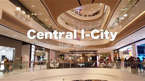 Our vision is to create an inspired entertainment destination, a comfortable and upscale environment. CENTRAL I CITY Shopping Mall - Shah Alam - YouTube