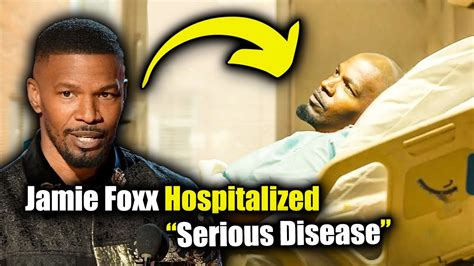 Jamie Foxx Hospitalized Due To A Serious Illness Shocking News Jamiefox Hospital Youtube