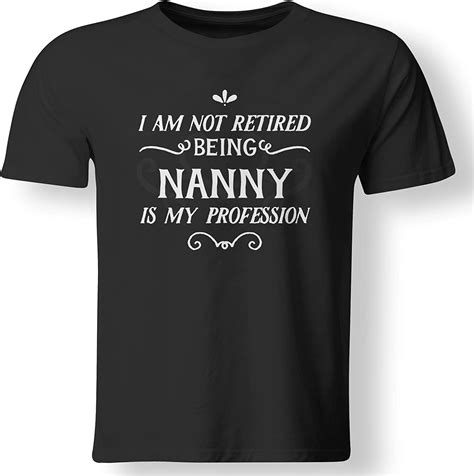 Always Awesome Apparel Im Not Retired Im Nanny Grandma Retirement