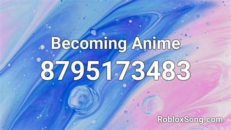 Becoming Anime Roblox Id Roblox Music Codes