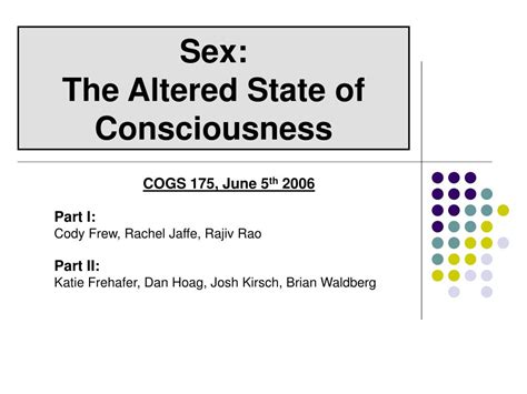 Ppt Sex The Altered State Of Consciousness Powerpoint Presentation