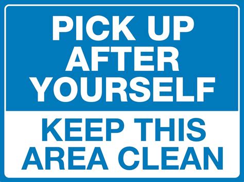 Pick Up After Yourself Keep This Area Clean Sign New Signs