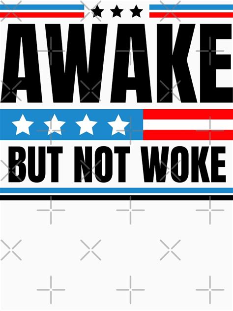 Awake Not Woke Awake But Not Woke Patriots American Flag T Shirt For