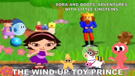 Dora And Boots Adventures With Little Einsteins The Wind Up Toy