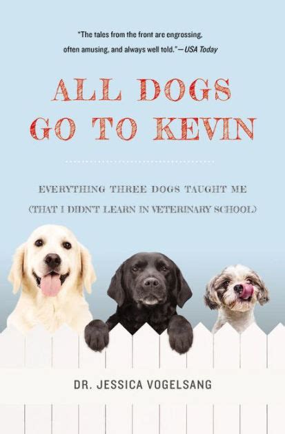 All Dogs Go To Kevin Everything Three Dogs Taught Me