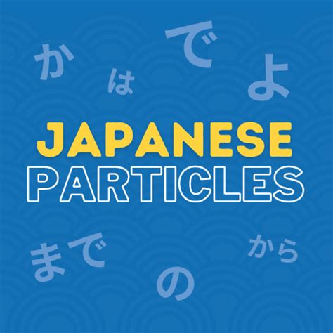 Japanese Particles Basic Advanced Particles To Master