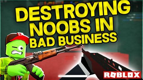 Destroying Noobs In Bad Business Gun Game Bad Business