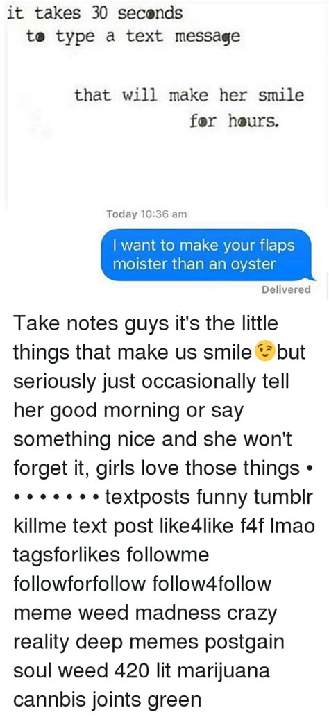 Funny good morning messages to make her smile starting a day with a big smile on the face is the best thing to do. It Takes 30 Seconds to Type a Text Message That Will Make ...