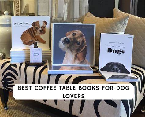 The 8 Best Coffee Table Books For Dog Lovers To T 2023 We Love
