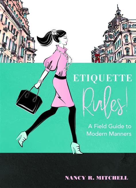 Etiquette Rules A Field Guide To Modern Manners Nancy R Mitchell