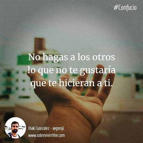 Iñaki González On Instagram “no Hagas A Los Otros Lo Que No Te