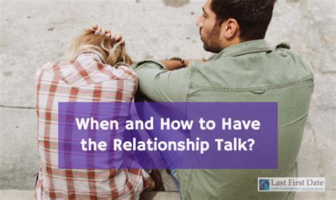 When And How To Have The Relationship Talk Last First Date