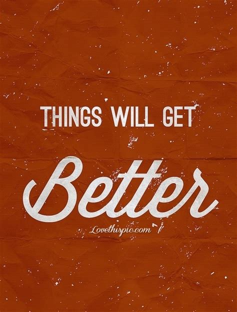 Things Will Get Better Pictures Photos And Images For Facebook