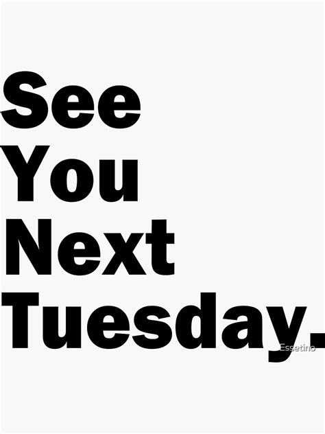 Funny Inappropriate See You Next Tuesday Mens Humor Sticker By