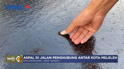 Viral Jalan Aspal Meleleh Di Banjarnegara Lintasinewspagi 903 Youtube
