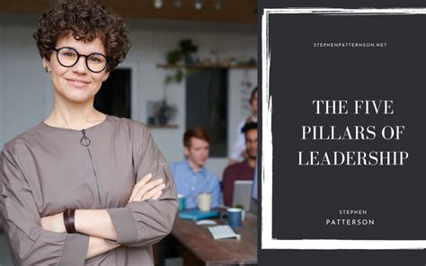 The Five Pillars Of Leadership Stephen Patterson Leadership