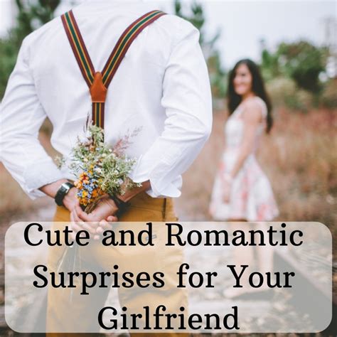 Cute And Romantic Ideas To Surprise Your Girlfriend Pairedlife