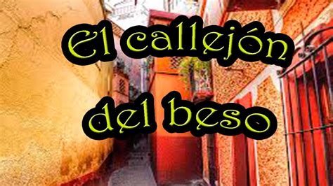 El CallejÓn Del Beso Guanajuato Leyenda Mexicana Peregrino Del