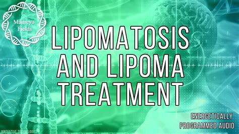 Lipomatosis And Lipoma Treatment Fields Maitreya Fields