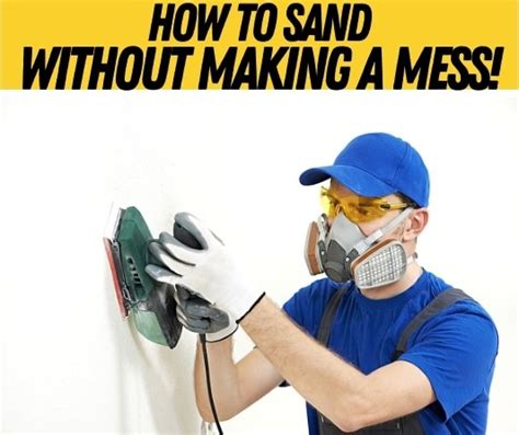 No other method will deliver professional results on those popcorn or orange how to paint a ceiling without making a mess. How To Sand Without Making Mess (Wood,Furniture & Drywall)