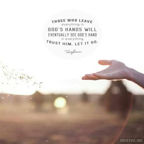 Those Who Leave Everything In Gods Hands Will Eventually See God In
