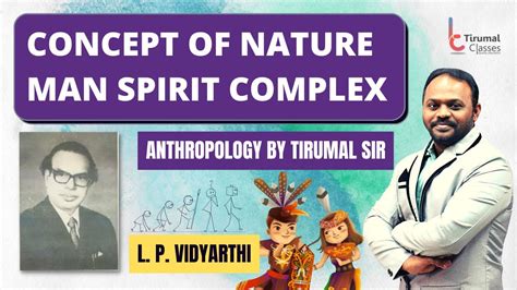 Concept Of Nature Man Spirit Complex Anthropology By Tirumal Sir