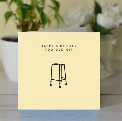 You Old Git Happy Birthday Card Old Git Card Getting Old Card Funny