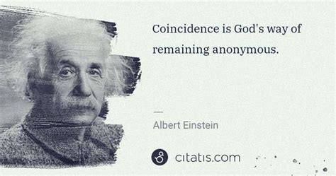 Albert Einstein Coincidence Is Gods Way Of Remaining Anonymous Citatis
