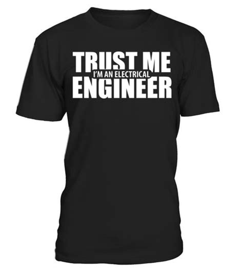 Trust Me Im Engineer T Shirt For Enginee Trust Me Im Engineer T