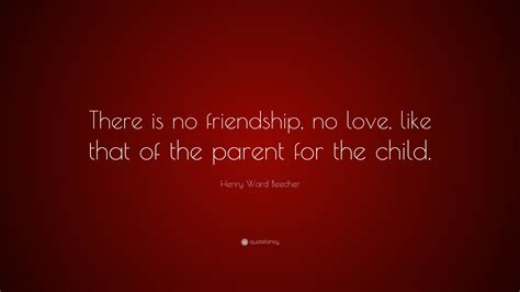 Henry Ward Beecher Quote There Is No Friendship No Love Like That