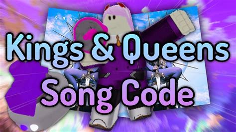 Kings And Queens Roblox Song Id Youtube