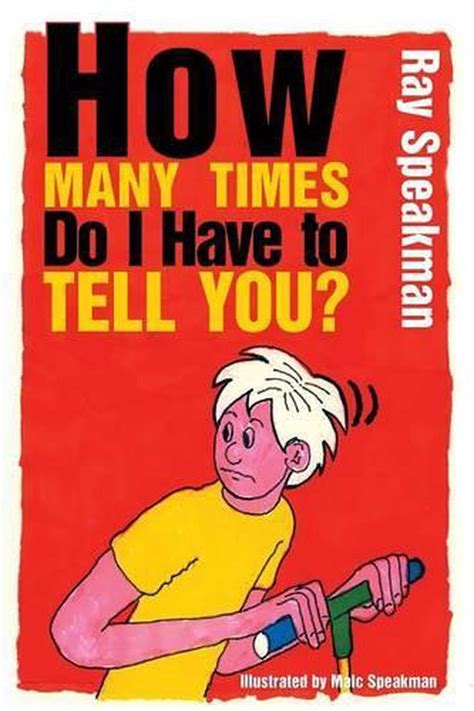 How Many Times Do I Have To Tell You By Ray Speakman English