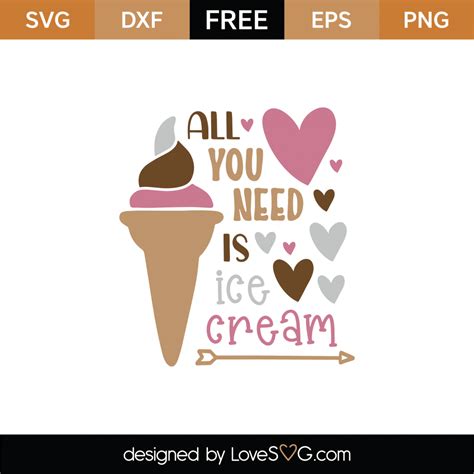 Free All You Need Is Ice Cream Svg Cut File