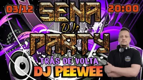 Sena Djs Party Apresenta Convidado Dj Peewee Youtube