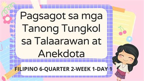 Filipino 6 Q2 Week 1 Day 1 Pagsagot Sa Mga Tanong Tungkol Sa