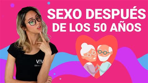 Sexo A Los 50 Años ¿cómo Tener Relaciones Sexuales Después De Los 50