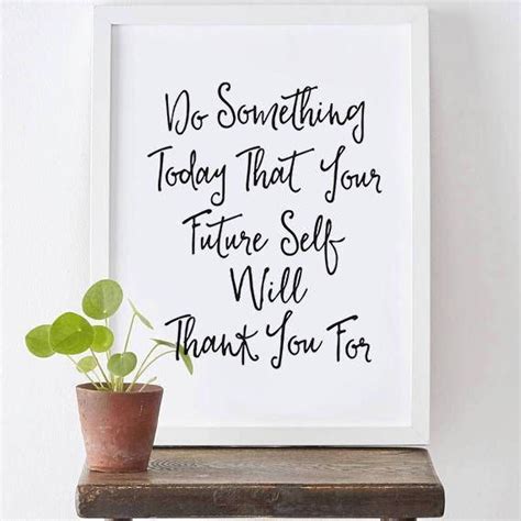 Do Something Today That Your Future Self Will Thank You For Etsy