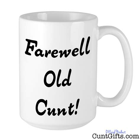 Farewell Old Cunt Leaving Mug Cunt Ts