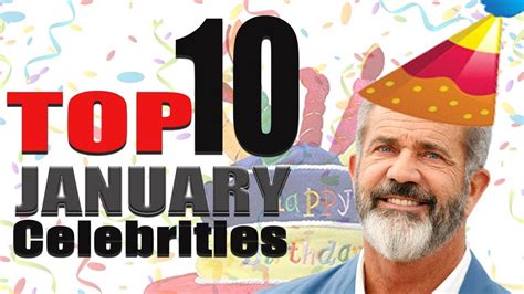 Top 10 January Celebs January Celebrity Birthdays List Youtube